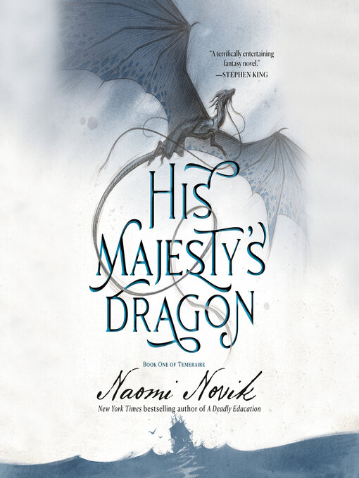 Title details for His Majesty's Dragon by Naomi Novik - Available